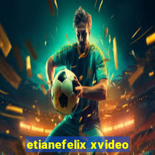 etianefelix xvideo